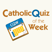CatholicQuiz of the Week