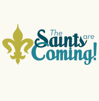 the Saints are coming